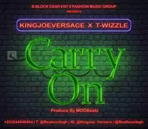 T-Wizzle - Carry On Ft KingJoeVersace